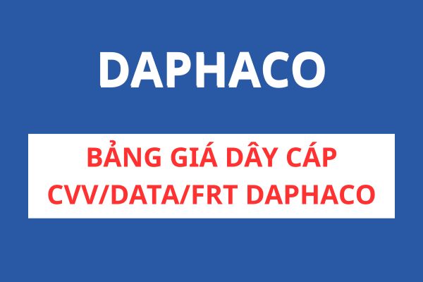 Bảng giá cáp chậm cháy CVV/DATA/FRT DAPHACO 0,6/1KV