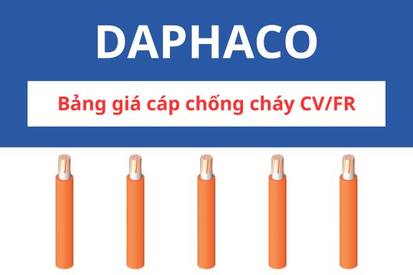 Bảng giá cáp chống cháy CV/FR DAPHACO 0,6/1KV
