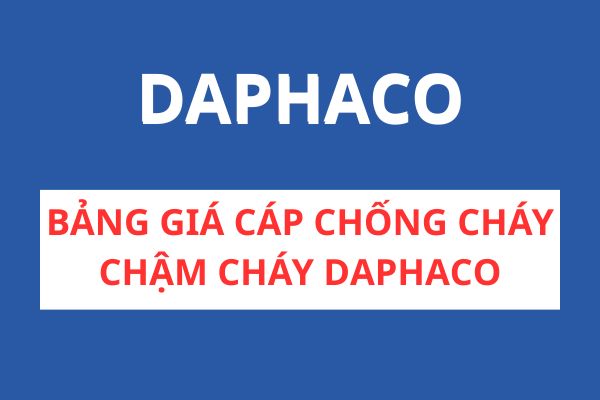 Bảng giá cáp chống cháy chậm cháy DAPHACO