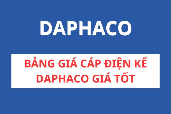 Bảng giá cáp điện kế DAPHACO giá tốt