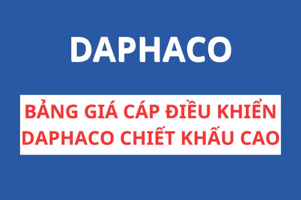 Bảng giá cáp điều khiển DAPHACO chiết khấu cao