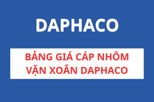 Bảng giá cáp nhôm vặn xoắn DAPHACO