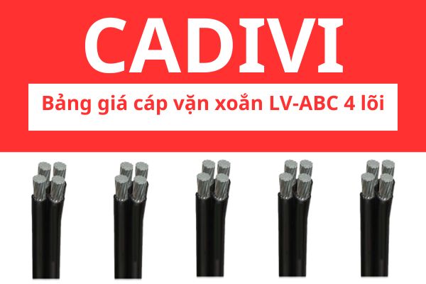 Bảng giá cáp nhôm vặn xoắn LV-ABC 4 lõi CADIVI 0,6/1KV