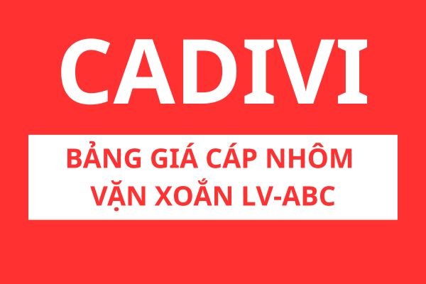 Bảng giá cáp nhôm xoắn LV-ABC CADIVI