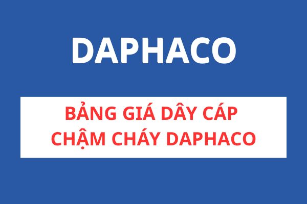 Bảng giá dây cáp chậm cháy DAPHACO