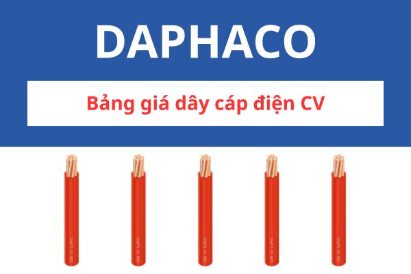 Bảng giá dây cáp điện CV DAPHACO 0,6/1KV