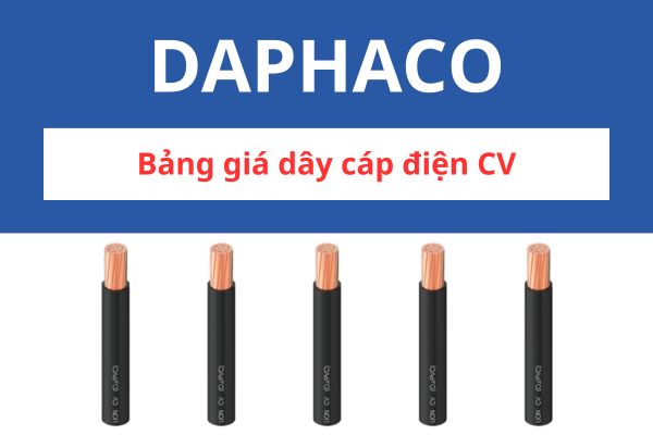 Bảng giá dây cáp điện CV DAPHACO