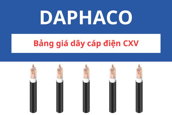 Bảng giá dây cáp điện CXV DAPHACO 0,6/1KV