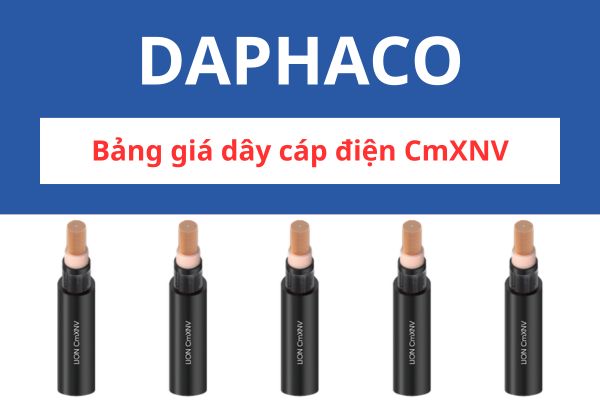 Bảng giá dây cáp điện CmXNV DAPHACO 0,6/1KV