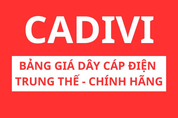 Bảng giá dây cáp điện trung thế CADIVI chính hãng