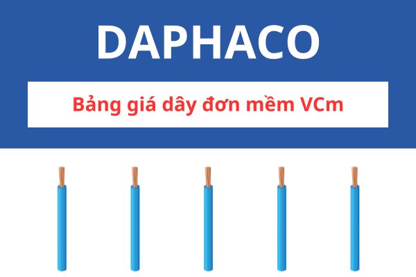 Bảng giá dây đơn mềm VCm DAPHACO