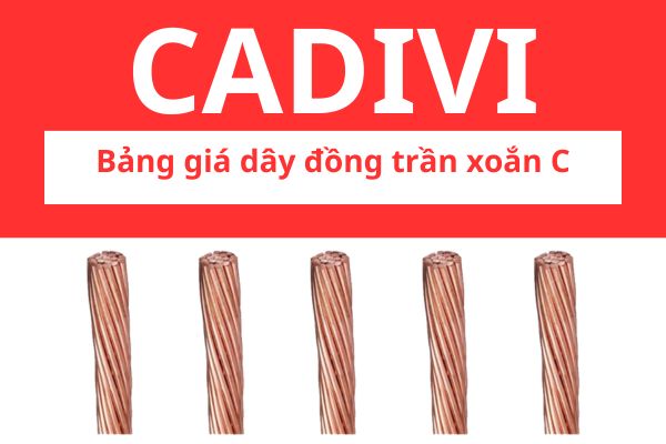 Bảng giá dây đồng trần xoắn C CADIVI