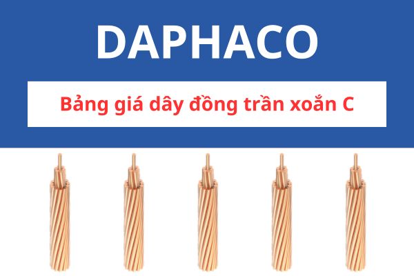 Bảng giá dây đồng trần xoắn C DAPHACO