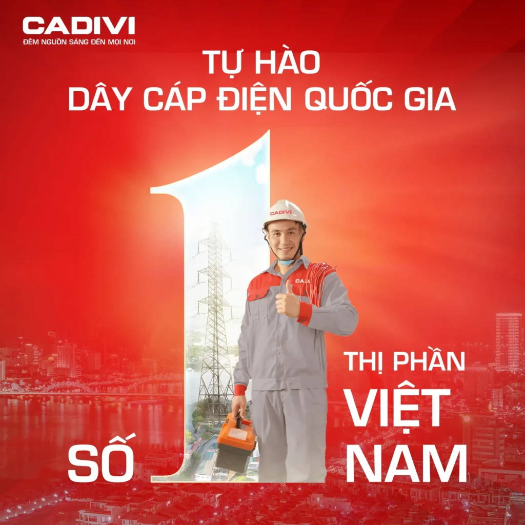 Dây cáp CADIVI - Tự hào dầy cáp điện số 1 thị phần Việt Nam