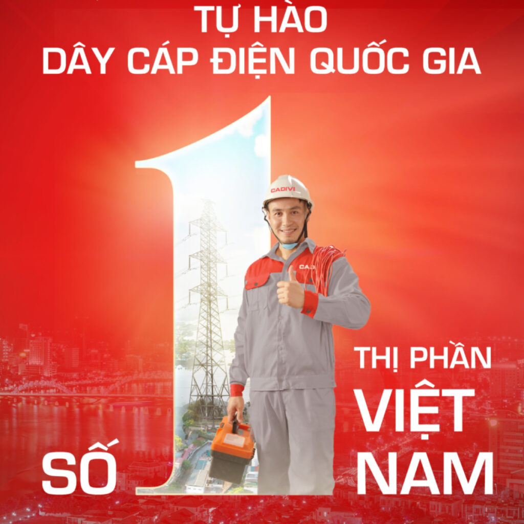 Dây cáp CADIVI - Tự hào dầy cáp điện số 1 thị phần Việt Nam