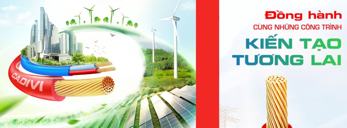 Dây cáp điện CADIVI - Đồng hành cùng những công trình kiến tạo tương lai
