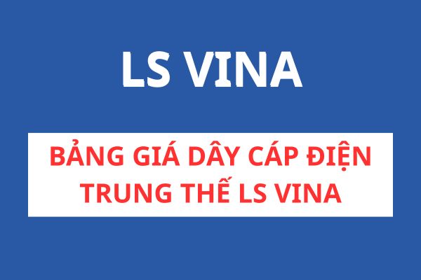 Bảng giá dây cáp điện trung thế LS VINA
