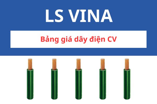 Bảng giá dây cáp điện CV LS VINA