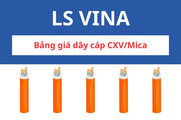 Bảng giá dây cáp điện CXV/Mica LS VINA