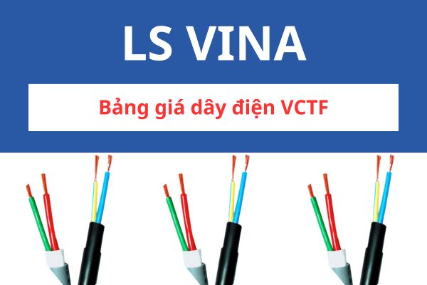 Bảng giá dây điện VCTF LS VINA