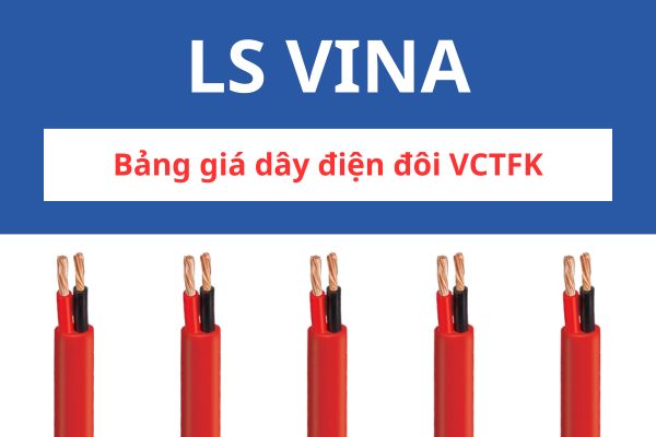 Bảng giá dây điện đôi VCTFK LS VINA