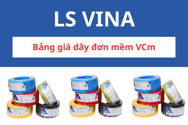 Bảng giá dây đơn mềm VCm LS VINA