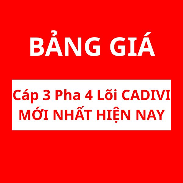 Bảng Giá Cáp 3 Pha 4 Lõi CADIVI Mới Nhất