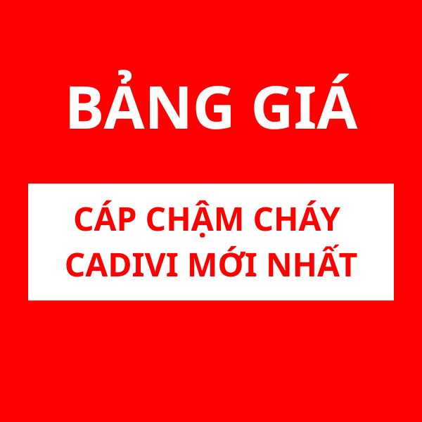 Bảng Giá Cáp Chậm Cháy CADIVI