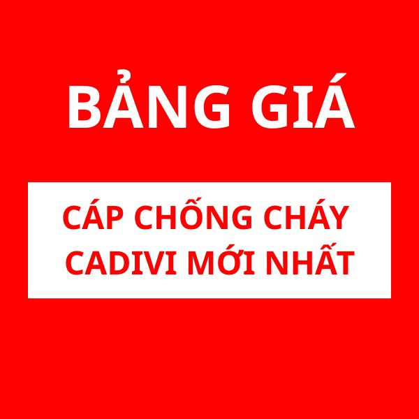 Bảng Giá Cáp Chống Cháy CADIVI Mới Nhất