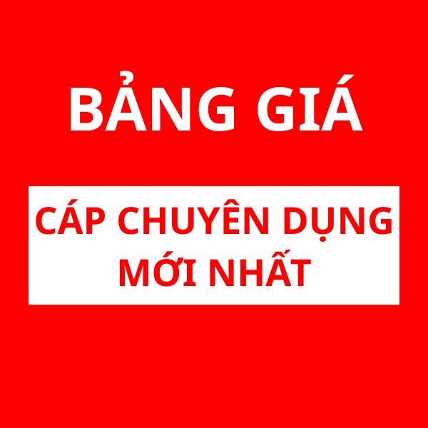 Bảng Giá Cáp Chuyên Dụng Mới Nhất