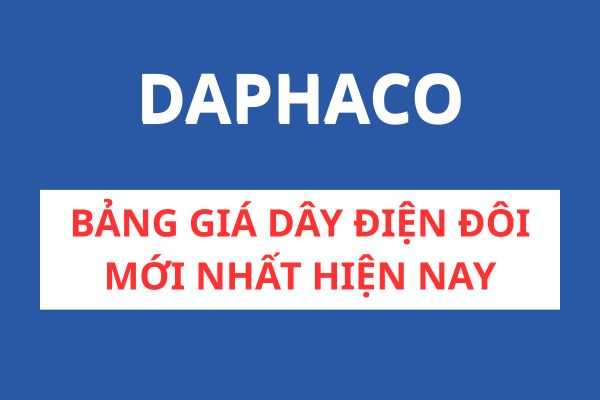 Bảng Giá Dây Điện Đôi DAPHACO Mới Nhất