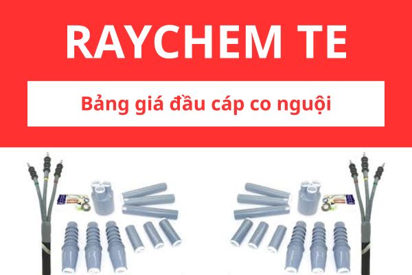 Bảng giá đầu cáp co nguội Raychem TE