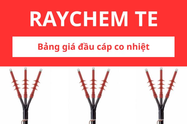 Bảng giá đầu cáp co nhiệt Raychem TE