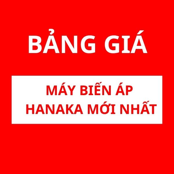 Bảng giá máy biến áp HANAKA