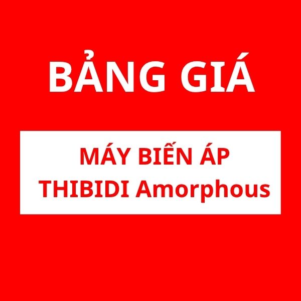 Bảng giá máy biến áp THIBIDI Amorphous