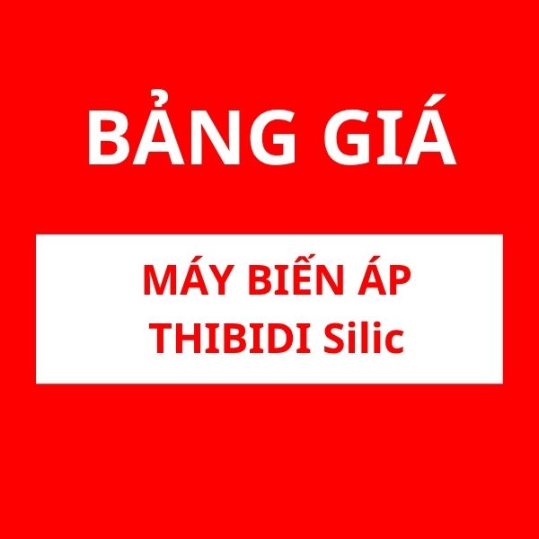 Bảng giá máy biến áp THIBIDI Silic