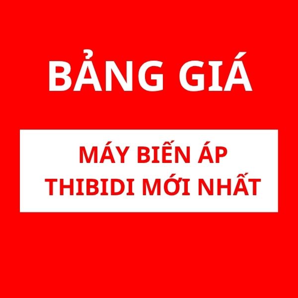 Bảng giá máy biến áp THIBIDI