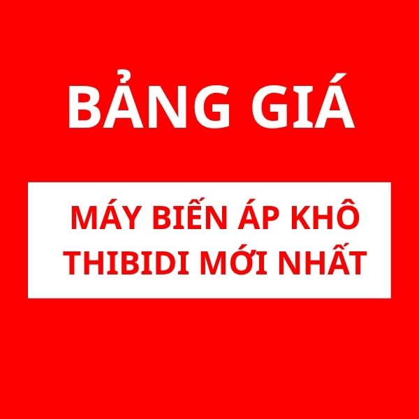 Bảng giá máy biến áp khô THIBIDI