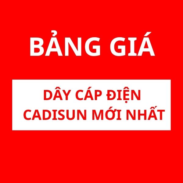 Bảng giá dây cáp điện Cadisun