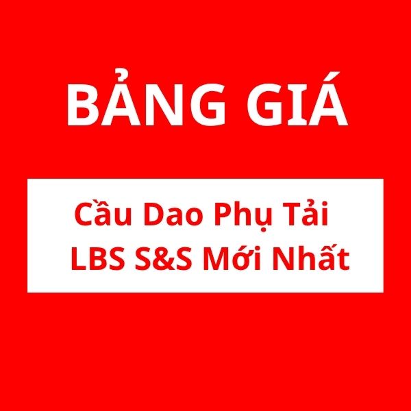 Bảng giá cầu dao phụ tải LBS S&S