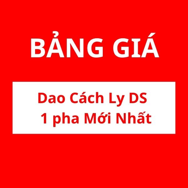 Bảng giá dao cách ly DS 1 pha