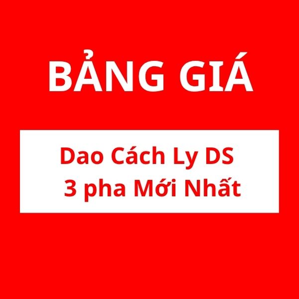 Bảng giá dao cách ly DS 3 pha