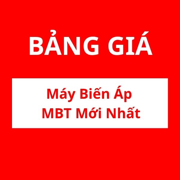 Bảng giá máy biến áp MBT