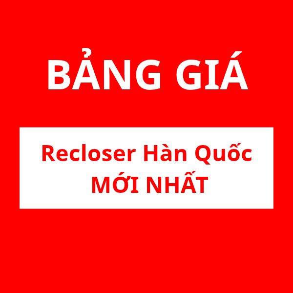 Bảng giá máy cắt Recloser Hàn Quốc (Korea)