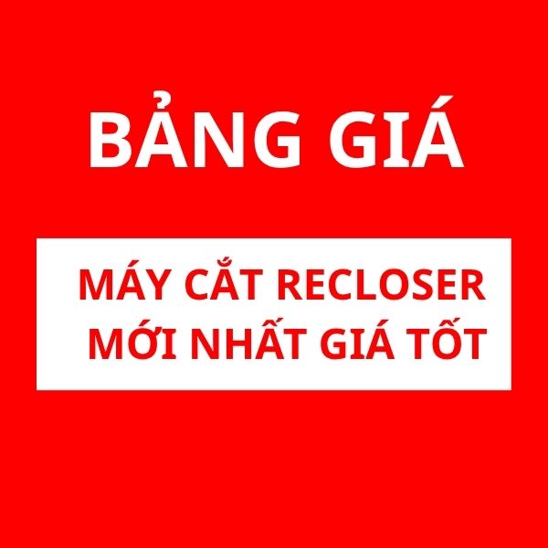 Bảng giá máy cắt Recloser